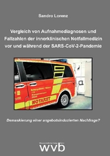 Vergleich von Aufnahmediagnosen und Fallzahlen der innerklinischen Notfallmedizin vor und während der SARS-CoV-2-Pandemie - Sandro Lorenz