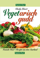 Saarland Buch / Veget arisch gudd - Charly Lehnert