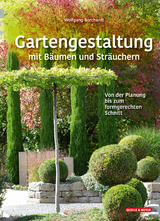 Gartengestaltung mit Bäumen und Sträuchern - Wolfgang Borchardt