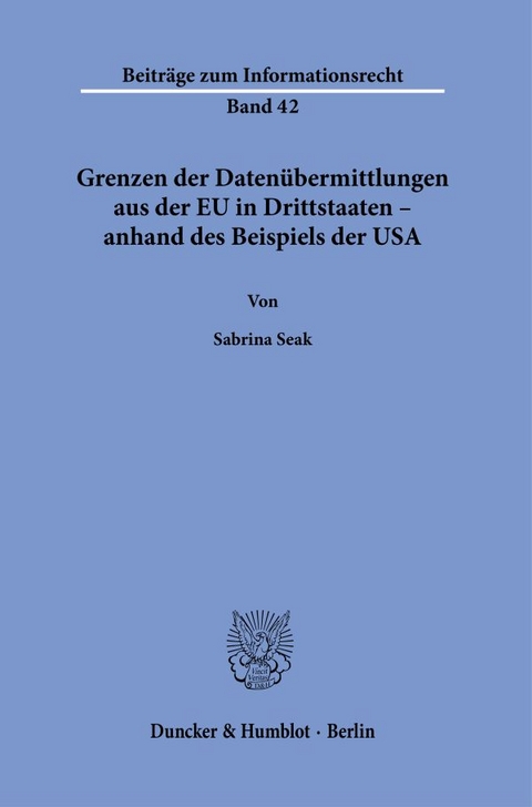 Grenzen der Datenübermittlungen aus der EU in Drittstaaten – anhand des Beispiels der USA. - Sabrina Seak