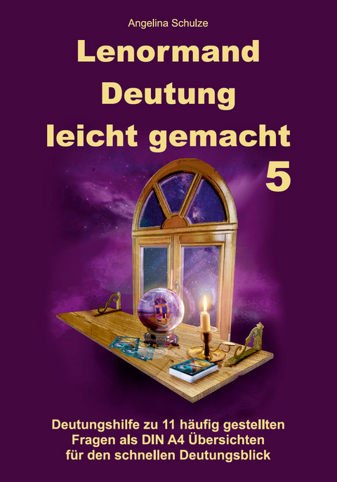 Lenormand Deutung leicht gemacht 5 - Angelina Schulze