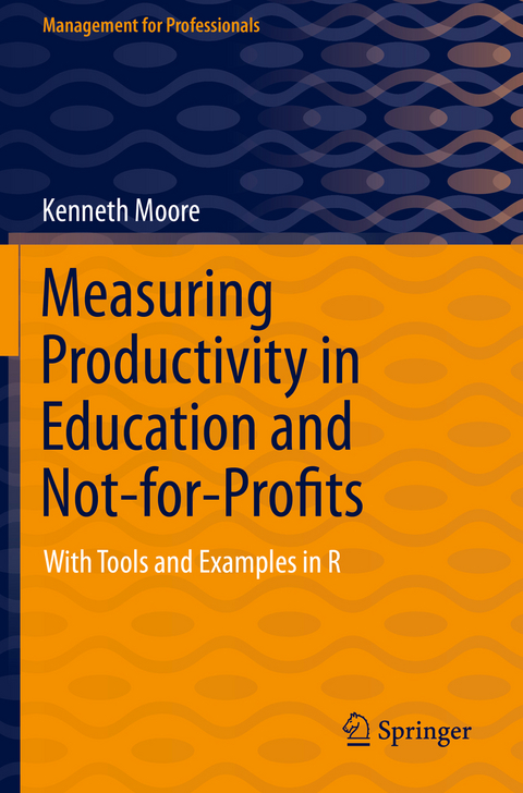 Measuring Productivity in Education and Not-for-Profits - Kenneth Moore