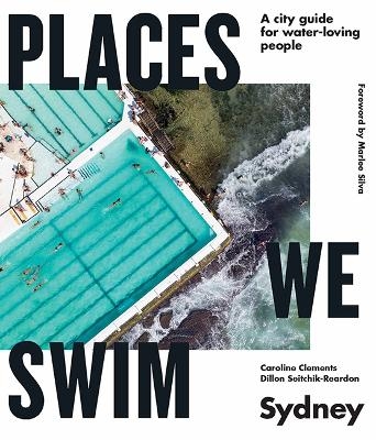 Places We Swim Sydney - Caroline Clements, Dillon Seitchik-Reardon