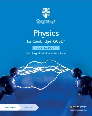 Cambridge IGCSE (TM) Physics Coursebook with Digital Access (2 Years) - David Sang, Mike Follows, Sheila Tarpey