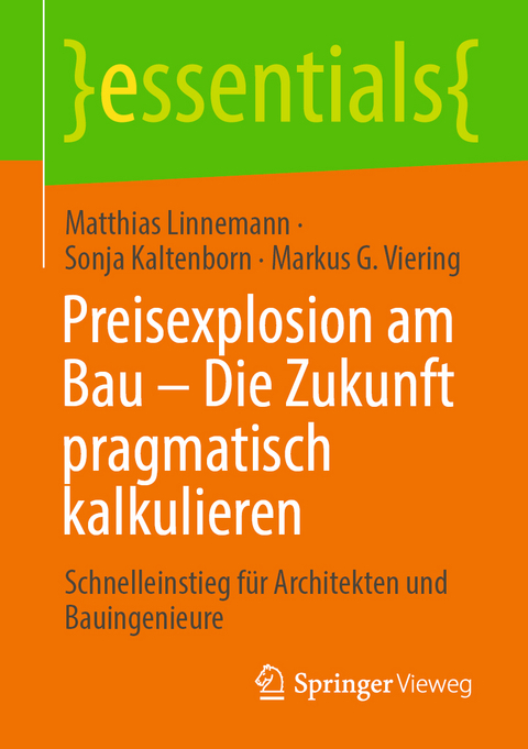 Preisexplosion am Bau – Die Zukunft pragmatisch kalkulieren - Matthias Linnemann, Sonja Kaltenborn, Markus G. Viering