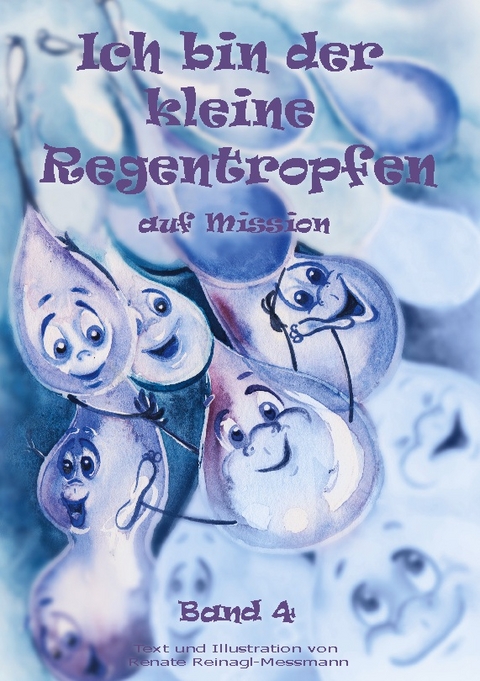 Ich bin der kleine Regentropfen - Renate Reinagl-Messmann