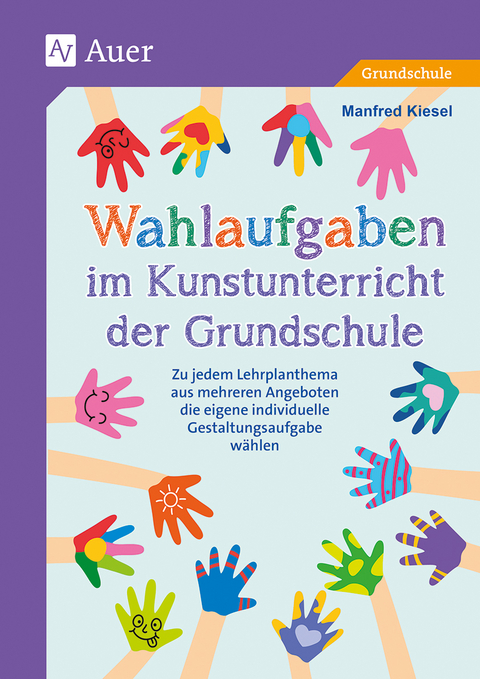 Wahlaufgaben im Kunstunterricht der Grundschule - Manfred Kiesel