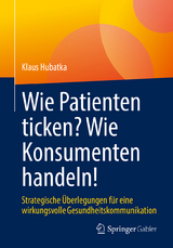 Wie Patienten ticken? Wie Konsumenten handeln! - Klaus Hubatka