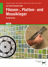 Lernfeld Bautechnik Fliesen-, Platten- und Mosaikleger - Imrich ?ille, Jonathan Prunu, Erol Morali, Carmen Kurth, Bernd Jänicke, Dietrich Erdmann, Friedemann Enßle, Mario Appel, Robert Ackermann