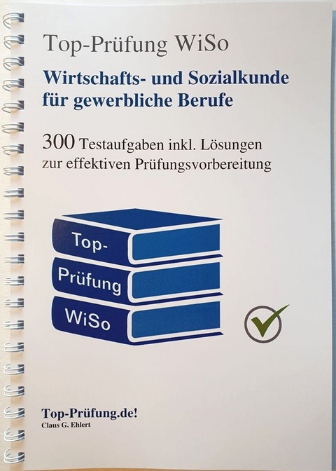 Top-Prüfung Wirtschafts- und Sozialkunde für gewerbliche und technische Berufe - Claus-Günter Ehlert