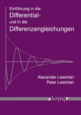 Einführung in die Differential- und in die Differenzengleichungen - Alexander Lewintan, Peter Lewintan