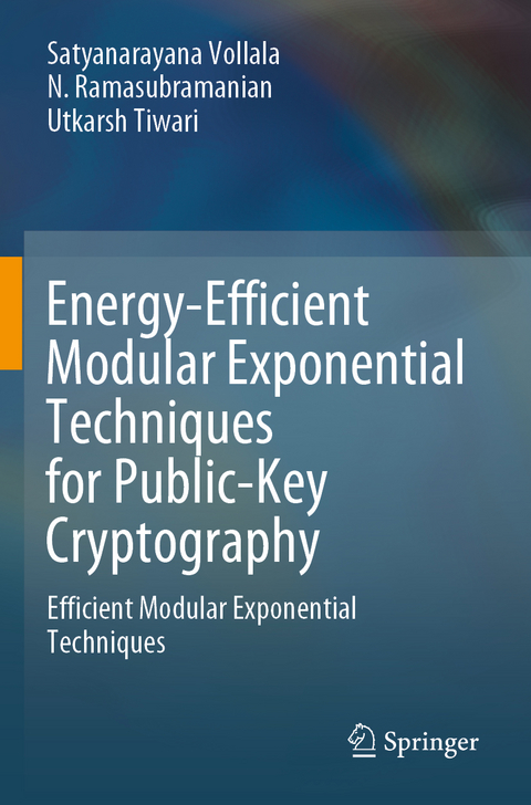 Energy-Efficient Modular Exponential Techniques for Public-Key Cryptography - Satyanarayana Vollala, N. Ramasubramanian, Utkarsh Tiwari