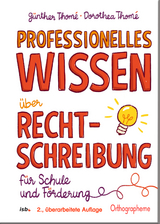 Professionelles Wissen über Rechtschreibung für Schule und Förderung - Günther Thomé, Dorothea Thomé