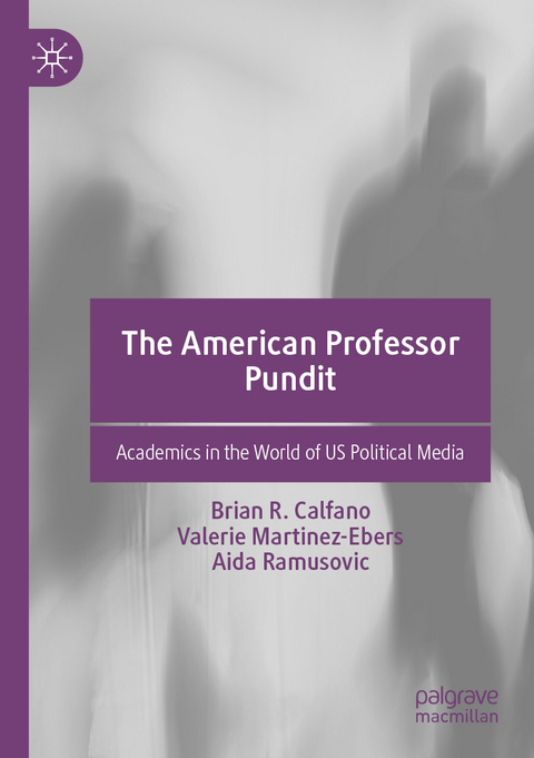 The American Professor Pundit - Brian R. Calfano, Valerie Martinez-Ebers, Aida Ramusovic