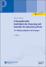 Prüfungsklassiker Kaufmännische Steuerung und Kontrolle für Industriekaufleute - Alexander Strasser, Gerhard Clemenz