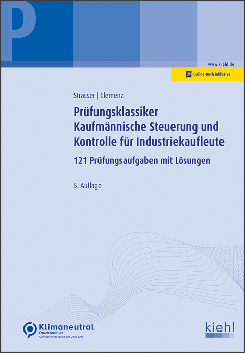 Prüfungsklassiker Kaufmännische Steuerung und Kontrolle für Industriekaufleute - Alexander Strasser, Gerhard Clemenz