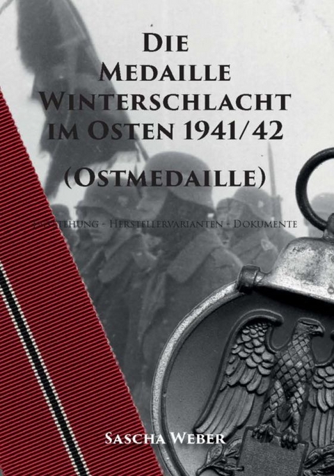 Die Medaille Winterschlacht im Osten 1941/42 (Ostmedaille) - Sascha Weber