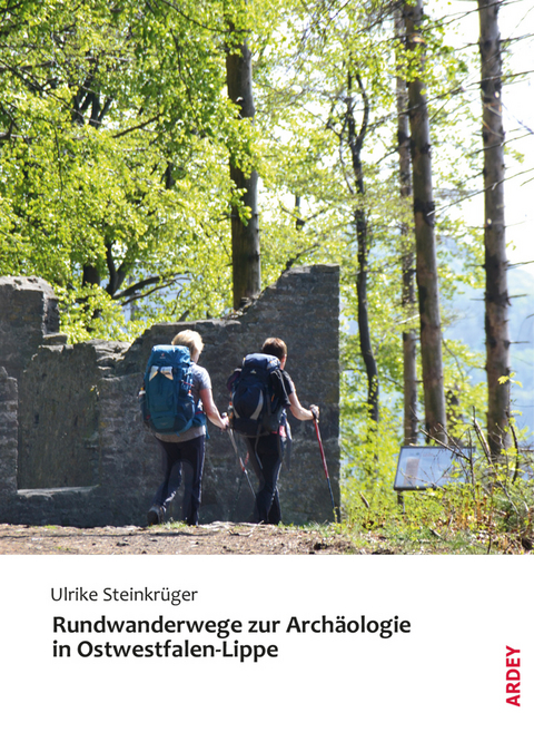 Rundwanderwege zur Archäologie in Ostwestfalen-Lippe - Ulrike Steinkrüger