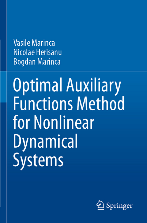 Optimal Auxiliary Functions Method for Nonlinear Dynamical Systems - Vasile Marinca, Nicolae Herisanu, Bogdan Marinca