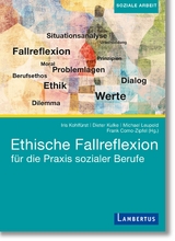 Ethische Fallreflexion für die Praxis sozialer Berufe - 