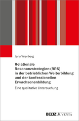 Relationale Resonanzstrategien (RRS) in der betrieblichen Weiterbildung und der konfessionellen Erwachsenenbildung - Jana Wienberg