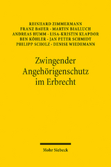 Zwingender Angehörigenschutz im Erbrecht - Reinhard Zimmermann, Franz Bauer, Martin Bialluch, Andreas Humm, Lisa-Kristin Klapdor, Ben Köhler, Jan Peter Schmidt, Philipp Scholz, Denise Wiedemann