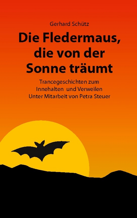 Die Fledermaus, die von der Sonne träumt - Gerhard Schütz