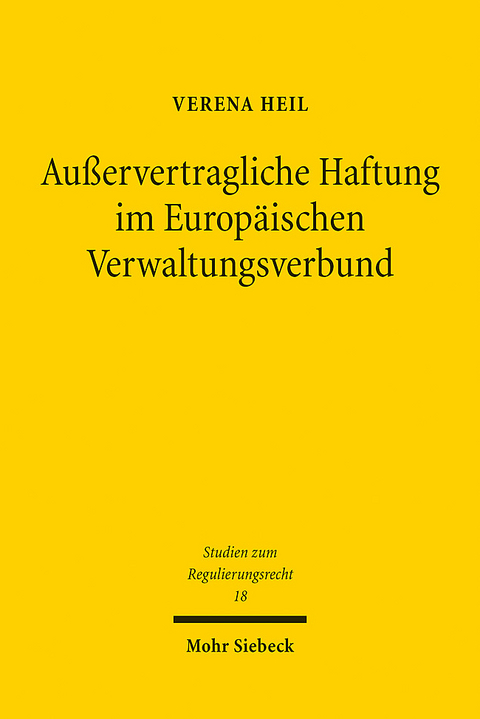 Außervertragliche Haftung im Europäischen Verwaltungsverbund - Verena Heil