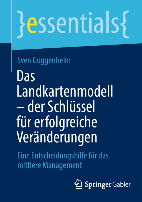 Das Landkartenmodell – der Schlüssel für erfolgreiche Veränderungen - Sven Guggenheim