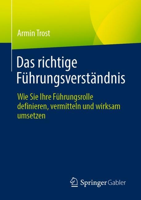 Das richtige Führungsverständnis - Armin Trost