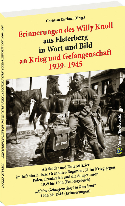 Erinnerungen des Willy Knoll aus Elsterberg in Wort und Bild an Krieg und Gefangenschaft 1939–1945 - Willy Knoll