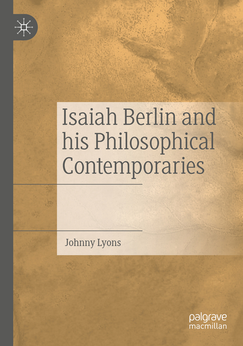 Isaiah Berlin and his Philosophical Contemporaries - Johnny Lyons