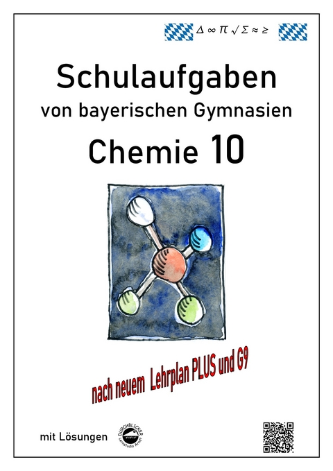 Chemie 10, (G9 und LehrplanPLUS) Schulaufgaben von bayerischen Gymnasien mit Lösungen - Claus Arndt