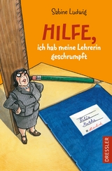 Hilfe, ich hab meine Lehrerin geschrumpft - Ludwig, Sabine