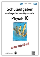 Physik 10 (G9 und LehrplanPLUS), Schulaufgaben von bayerischen Gymnasien mit Lösungen, Klasse 10 - Claus Arndt