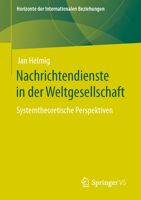 Nachrichtendienste in der Weltgesellschaft - Jan Helmig