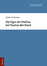 Die Figur der Ehefrau bei Thomas Bernhard - Günter Fischerauer