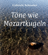 Töne wie Mozartkugeln - Gabriele Schroeter