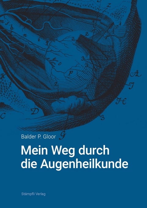 Mein Weg durch die Augenheilkunde - Balder P. Gloor