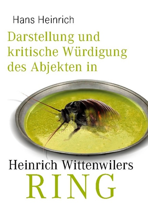 Darstellung und kritische Würdigung des Abjekten in Heinrich Wittenwilers „Ring“ - Hans Heinrich