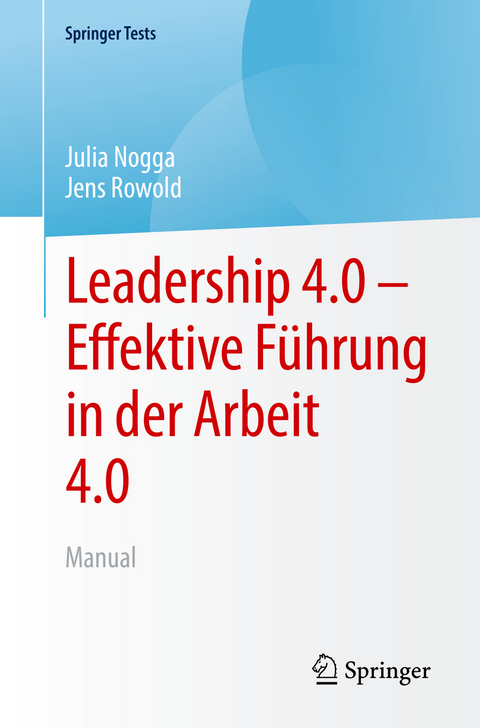 Leadership 4.0 – Effektive Führung in der Arbeit 4.0 - Julia Nogga, Jens Rowold