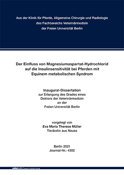 Der Einfluss von Magnesiumaspartat-Hydrochlorid auf die Insulinsensitivität bei Pferden mit Equinem metabolischen Syndrom - Eva Maria Therese Müller