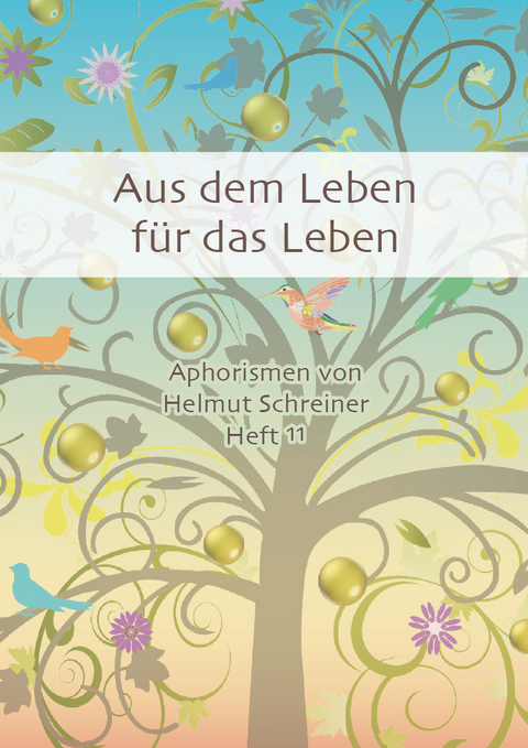 Aus dem Leben für das Leben - Helmut F. Schreiner