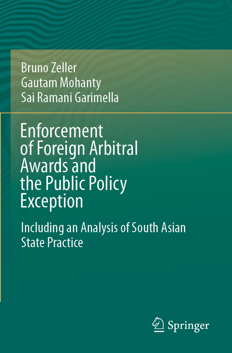 Enforcement of Foreign Arbitral Awards and the Public Policy Exception - Bruno Zeller, Gautam Mohanty, Sai Ramani Garimella