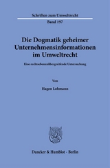 Die Dogmatik geheimer Unternehmensinformationen im Umweltrecht. - Hagen Lohmann