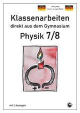 Physik 7/8, Klassenarbeiten direkt aus dem Gymnasium mit Lösungen - Claus Arndt