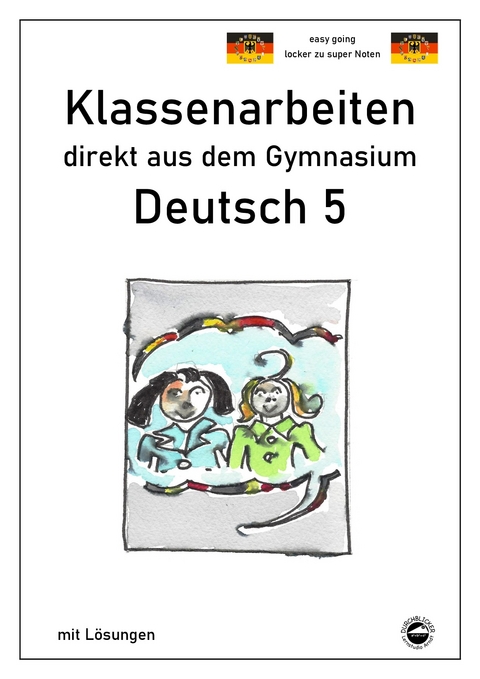 Deutsch 5, Klassenarbeiten direkt aus dem Gymnasium mit Lösungen - Monika Arndt