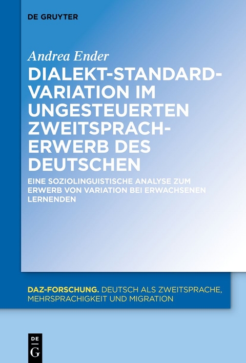 Dialekt-Standard-Variation im ungesteuerten Zweitspracherwerb des Deutschen - Andrea Ender