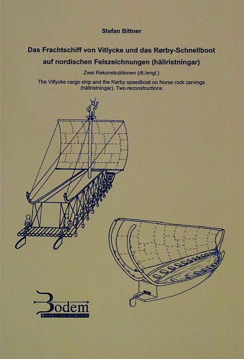 Das Frachtschiff von Vitlycke und das Rørby-Schnellboot auf nordischen Felszeichnungen (hällristningar). Zwei Rekonstruktionen (dt./engl.) - Stefan Bittner