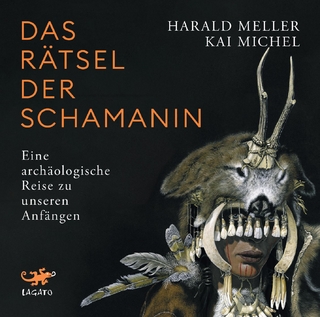 Das Rätsel der Schamanin - Kai Michel; Harald Meller